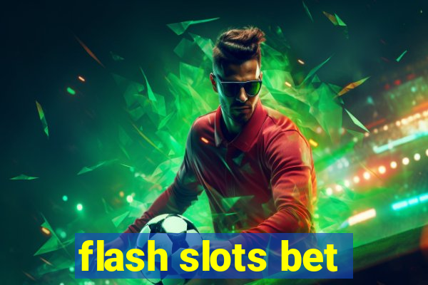 flash slots bet